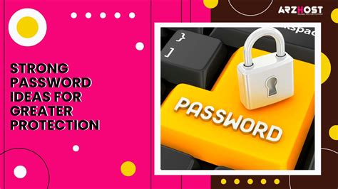 Strong Password Ideas For Greater Protection.